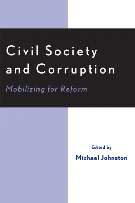 Civil Society and Corruption: Mobilizing for Reform by Michael Johnston, John Brademas
