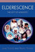 Elderescence: The Gift of Longevity by Jane Thayer, Peggy Thayer