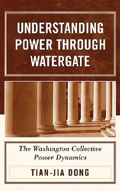 Understanding Power through Watergate: The Washington Collective Power Dynamics by Tian-Jia Dong