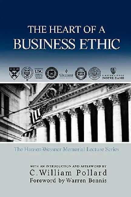 The Heart of a Business Ethic by William C. Pollard, Warren Bennis, C. William Pollard