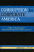 Corruption in Corporate America: Who is Responsible? Who Will Protect the Public Interest? by Abraham L. Gitlow