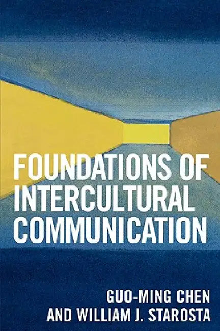 Foundations of Intercultural Communication by Guo-Ming Chen, William J. Starosta