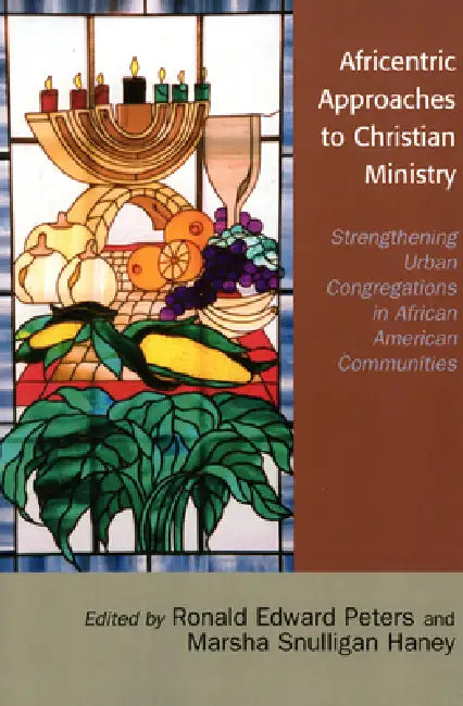 Africentric Approaches to Christian Ministry: Strengthening Urban Congregations in African American Communities by Gayraud Wilmore, Tumani Mutasa Nyajeka, Rosetta E. Ross