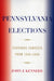 Pennsylvania Elections: Statewide Contests, 1950-2004 by John J. Kennedy