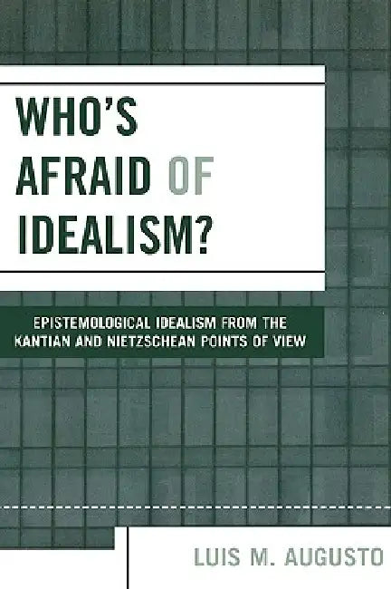 Who's Afraid of Idealism? by Luis M. Augusto