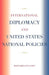 International Diplomacy and United States National Policies by Bernard J. Ficarra