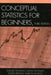Conceptual Statistics for Beginners by Isadore Newman, Carole Newman, Russell Brown