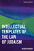 Intellectual Templates of the Law of Judaism by Jacob Neusner