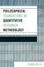 Philosophical Foundations of Quantitative Research Methodology by Chong Ho Yu