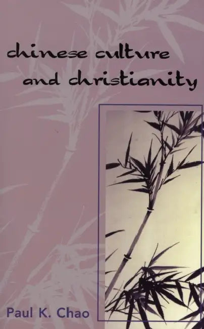 Chinese Culture and Christianity by Paul K. Chao