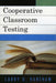 Cooperative Classroom Testing by Larry G. Hanshaw