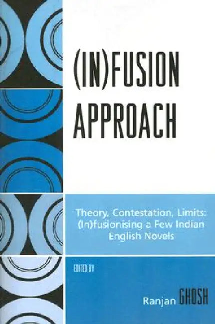 (In)Fusion Approach: Theory, Contestation, Limits by Vikram Chandra, J. Hillis Miller, Gayatri Chakravorty