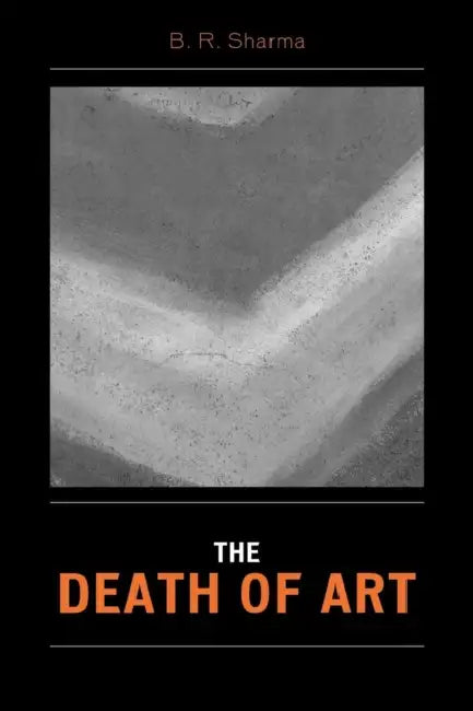 Death of Art by B. R. Sharma