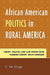 African American Politics in Rural America: Theory, Practice, and Case Studies from Florence County, South Carolina by Ike E. Udogu
