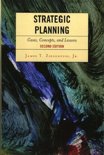 Strategic Planning: Cases, Concepts, and Lessons by James T. Ziegenfuss