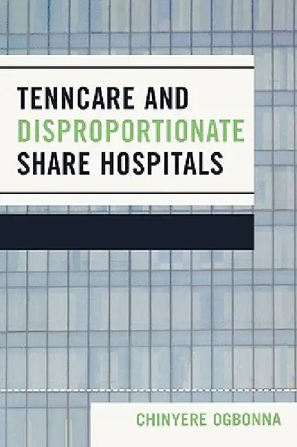 TennCare and Disproportionate Share Hospitals by Chinyere Ogbonna