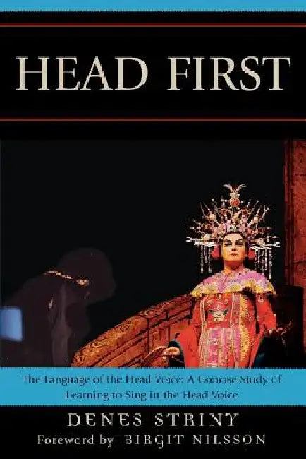 Head First: The Language of the Head Voice by Denes Striny, Birgit Nilsson