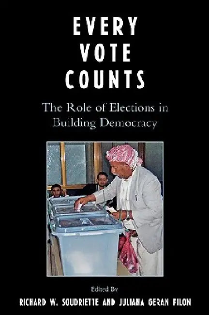 Every Vote Counts: The Role of Elections in Building Democracy by Lech Walesa, Rafael Lopez-Pintor, Carina Perelli