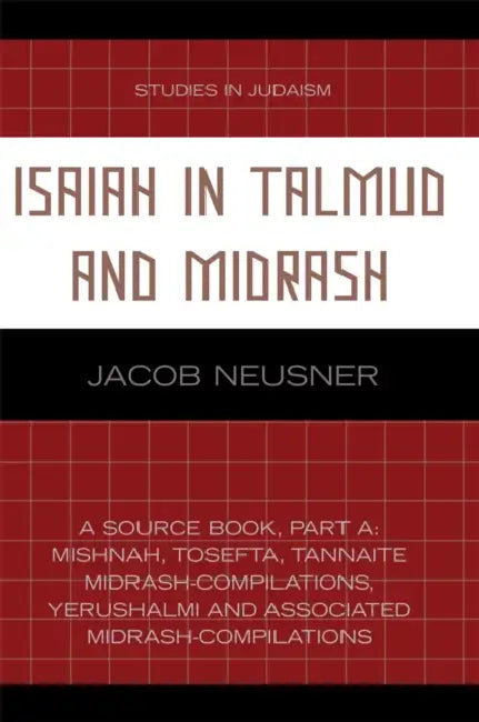 Isaiah in Talmud and Midrash: A Source Book, Part A by Jacob Neusner