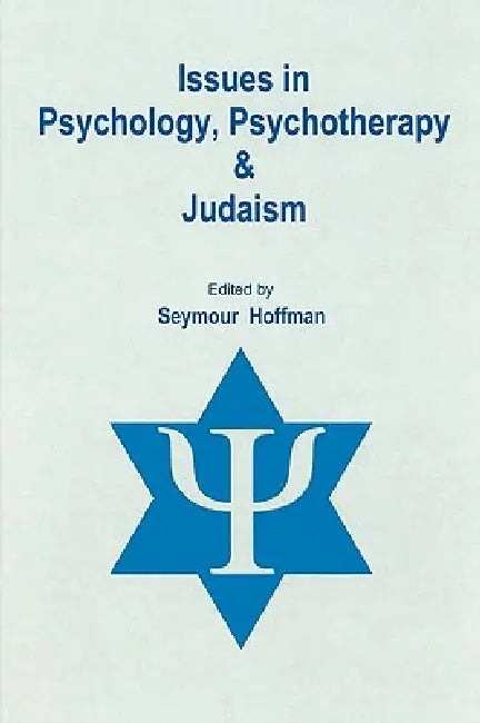 Issues in Psychology, Psychotherapy, and Judaism by Seymour Hoffman