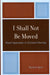 I Shall Not Be Moved: Racial Separation in Christian Worship by Terriel R. Byrd