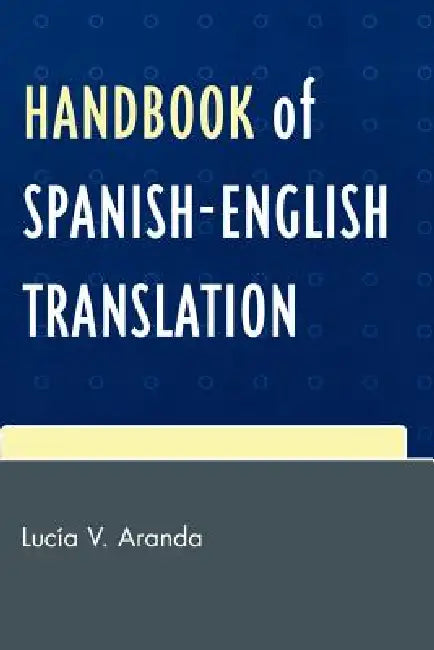 Handbook of Spanish-English Translation by Lucía V. Aranda