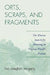 Orts, Scraps, and Fragments: The Elusive Search for Meaning in Virginia Woolf's Fiction by Lisa Coughlin McGarry