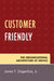 Customer Friendly: The Organizational Architecture of Service by James T. Ziegenfuss