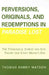 Perversions, Originals, and Redemptions in Paradise Lost: The Typological Scheme and Sign Theory that Unify Milton's Epic by Thomas Ramey Watson