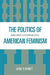 The Politics of American Feminism: Gender Conflict in Contemporary Society by James T. Bennett