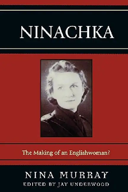 Ninachka: The Making of an Englishwoman? by Nina Murray, Jay Underwood