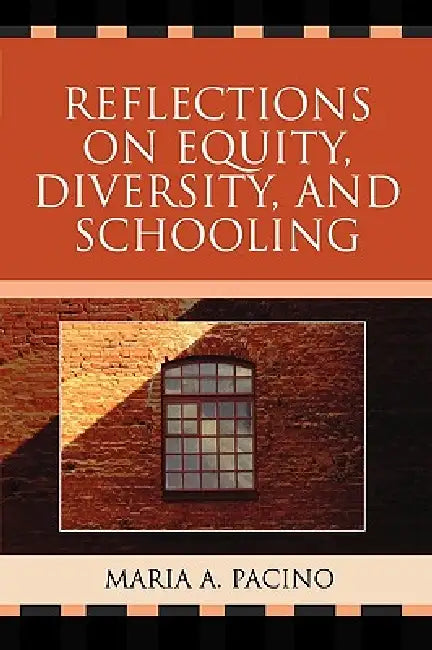 Reflections on Equity, Diversity, & Schooling by Maria Pacino