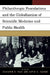 Philanthropic Foundations and the Globalization of Scientific Medicine and Public Health by Benjamin Page, David Valone