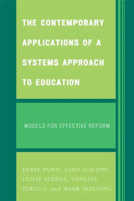 Contemporary Applications of a Systems Approach to Education: Models for Effective Reform by Kerry Dunn, John Scileppi, Leslie Averna