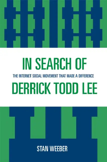 In Search of Derrick Todd Lee: The Internet Social Movement that Made a Difference by Stan Weeber