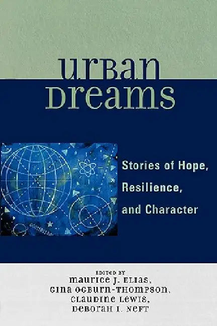Urban Dreams: Stories of Hope, Resilience, and Character by Maurice J. Elias, Gina Ogburn-Thompson, Claudine Lewis