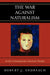 War Against Naturalism: In the Contemporary American Theatre by Robert J. Andreach
