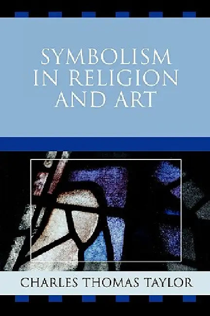 Symbolism in Religion and Art by Charles Thomas Taylor