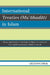 International Treaties (Mu'ahadat) in Islam: Practice in the Light of Islamic International Law (Siyar) According to Orthodox Schools by Labeeb Ahmed Bsoul