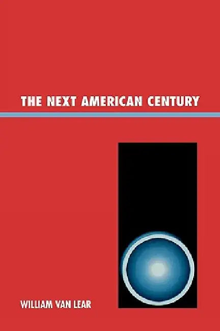 Next American Century by William Van Lear