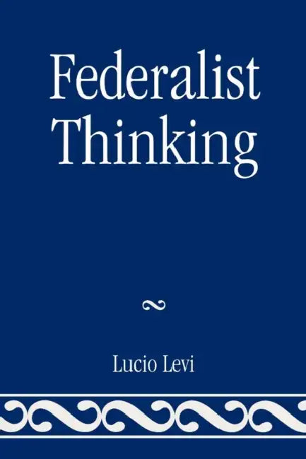 Federalist Thinking by Lucio Levi