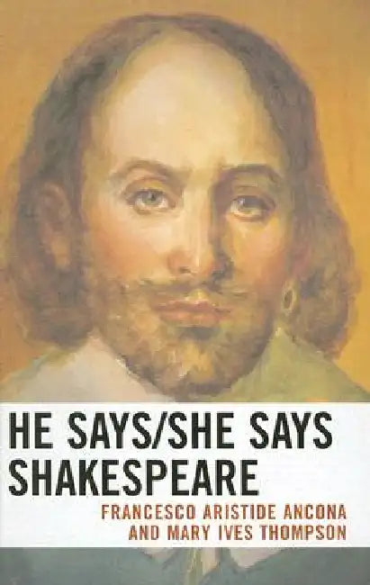 He Says/She Says Shakespeare by Francesco Aristide Ancona, Mary Ives Thompson
