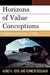 Horizons of Value Conceptions: Axiological Discourses for the 21st Century by Agnes Katalin Koós, Kenneth Keulman