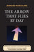Arrow that Flies by Day: Existential Images of the Human Condition from Socrates to Hannah Arendt by Bernard Murchland