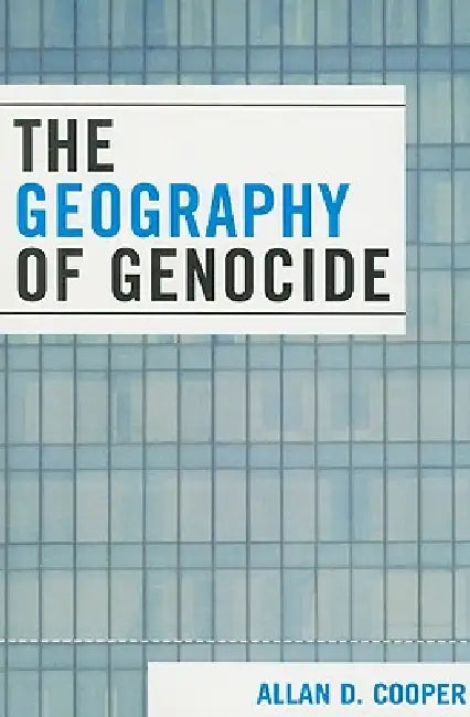 Geography of Genocide by Allan D. Cooper