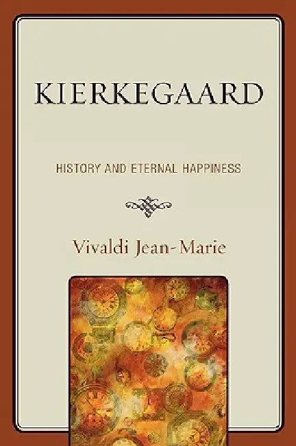 Kierkegaard: History and Eternal Happiness by Vivaldi Jean-Marie