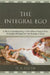 Integral Ego: A New Understanding of the Whole Person That Includes All Ideas on the Nature of God by D. B. Sleeth