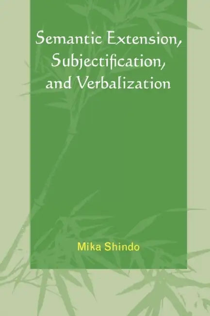 Semantic Extension, Subjectification, and Verbalization by Mika Shindo