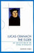 Lucas Cranach the Elder: Art and Devotion of the German Reformation by Bonnie Noble