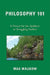 Philosophy 101: A Primer for the Apathetic or Struggling Student by Max Malikow